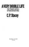 A Very Double Life: The Private World of MacKenzie King by Stacey, C. P - 1976