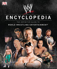 WWE Encyclopedia: The Definitive Guide to World Wrestling Entertainment by Dorling Kindersley - 04/01/2009