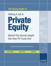 The Glocap Guide To Getting A Job In Private Equity by Brian Korb and Glocaps Private Equity T