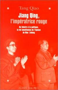 Jiang Qing, l&#039;impÃ©ratrice rouge : Du thÃ©Ã¢tre Ã  la politique, la vie tumultueuse de l&#039;Ã©pouse de Mao Zedong by Tang Qiao - 1997