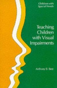 Teaching Children with Visual Impairments by Best, Tony