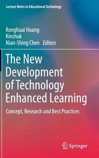 The New Development of Technology Enhanced Learning: Concept, Research and Best Practices...