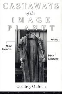 Castaways of the Image Planet: Movies, Show Business, Public Spectacle