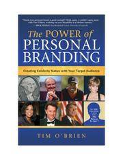 The Power of Personal Branding: Creating Celebrity Status with Your Target Audience by Tim O&#39;Brien - 2007-07-01