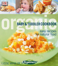 Organic Baby and Toddler Cookbook : Easy Recipes for Natural Food