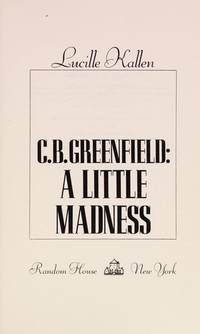 C.B. Greenfield: A Little Madness by Kallen, Lucille