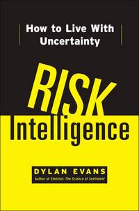 Risk Intelligence : How to Live with Uncertainty