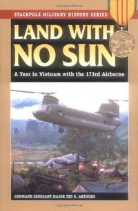 LAND WITH NO SUN: A Year in Vietnam With the 173rd Airborne (Stackpole Military History Series)