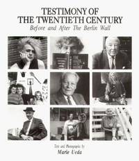 Testimony of the Twentieth Century: Before &amp; After the Berlin Wall by Marie Ueda, Sofia Marchant (Editor) - 1996-02-01