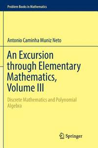 An Excursion Through Elementary Mathematics Volume Iii Discrete Mathematics And Polynomial...