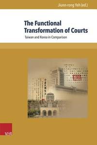 THE FUNCTIONAL TRANSFORMATION OF COURTS: TAIWAN AND KOREA COMPARISON
