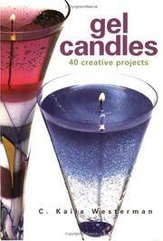 Gel Candles: 40 Creative Projects by C. Kalia Westerman - September 2001