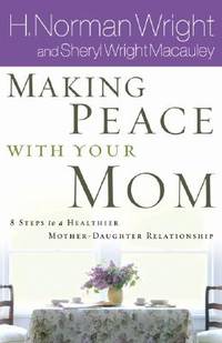 Making Peace With Your Mom: 8 Steps to a Healthier Mother-Daughter Relationship