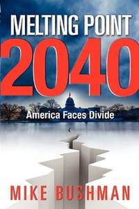 Melting Point 2040 by Mike Bushman - Paperback - Signed - 2013 - from Gene The Book Peddler (SKU: 027224)