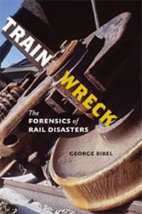 Train Wreck: The Forensics of Rail Disasters