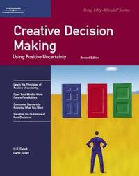 Crisp: Creative Decision Making, Revised Edition: Using Positive Uncertainty (A Fifty-Minute Series)