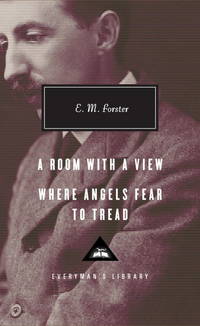 A Room with a View; Where Angels Fear to Tread (Everyman&#039;s Library (Alfred A. Knopf, Inc.)) by Forster, E.M.; Slater, Ann Pasternak [Introduction] - 2011-10-04