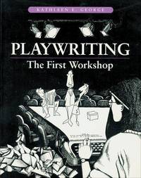 Playwriting: The First Workshop by Kathleen E George - Paperback - 1994 - from Rob Briggs Books (SKU: 609149)