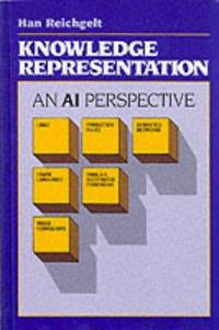 Knowledge Representation: An Artificial Intelligence Perspective (Tutorial Monographs in Cognitive Science) by Reidgelt, H - 1991