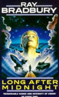 cover of LONG AFTER MIDNIGHT: The Blue Bottle; One Timeless Spring; The Parrot Who Met Papa; The Burning Man; A Piece of Wood; The Messiah; G.B.S. - Mark V; The Utterly Perfect Murder; Punishment Without Crime; Getting Through Sunday Somehow