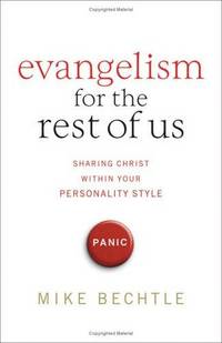 Evangelism for the Rest of Us: Sharing Christ Within Your Personality Style