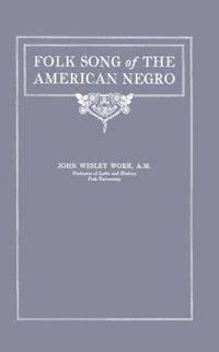 Folk Song Of the American Negro