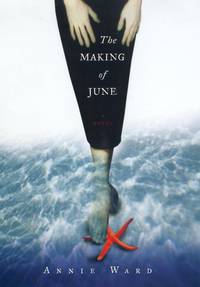 The Making of June by Ward, Annie Nigh - 2002-05-13