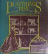 PLAYTHINGS PAST: A COLLECTOR'S GUIDE TO ANTIQUE TOYS