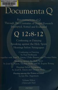 Q 12: 8-12. Confessing or Denying - Speaking against the Holy Spirit - Hearings before Synagogues - Fleeing among the Towns of Israel Volume Editor: C. Heil (Documenta Q) [Paperback] Brauner, U and Hieke, T