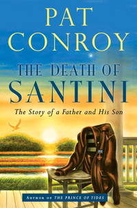 cover of The Death of Santini: The Story of a Father and His Son
