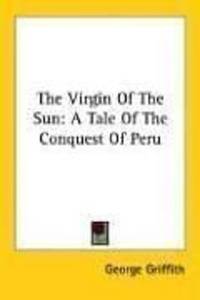 image of The Virgin Of The Sun: A Tale Of The Conquest Of Peru