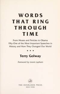 image of Words That Ring Through Time: From Moses and Pericles to Obama - Fifty-one of the Most Important Speeches in History and How They Changed Our World