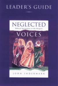Neglected Voices, Leaders Guide: Biblical Spirituality in the Margins