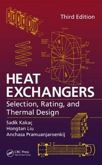Heat Exchangers: Selection, Rating, and Thermal Design, Third Edition