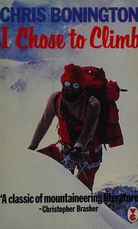 I Chose to Climb by Chris Bonington