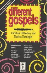 Different Gospels: Christian Orthodoxy and Modern Theologies