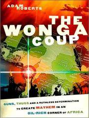 cover of The Wonga Coup: A Tale of Guns, Germs and the Steely Determination to Create Mayhem in an Oil-Rich Corner of Africa