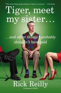 Tiger, Meet My Sister�: And Other Things I Probably Shouldn't Have Said