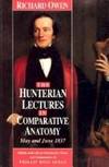 Hunterian Lectures in Comparative Anatomy May- and June, 1837 by Richard Owen - Paperback - 1992 - from Timeless Books (SKU: 019635)
