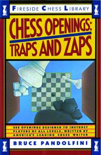 Chess Openings: Traps And Zaps (Fireside Chess Library) by Pandolfini, Bruce - 1989