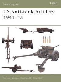 US Anti-Tank Artillery 1941-45 (Osprey Vanguard 107