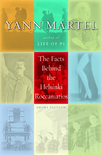 THE FACTS BEHIND THE HELSINKI ROCCAMATIOS by Yann Martel - First American Edition 1st Printing - 2004 - from Joe Staats, Bookseller (SKU: 019953)