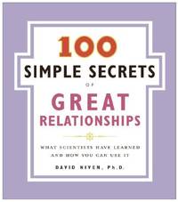 100 Simple Secrets of Great Relationships: What Scientists Have Learned and How You Can Use It...