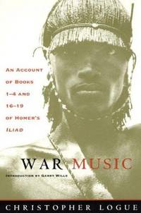 cover of War Music: An Account of Books 1-4 and 16-19 of Homer's Iliad