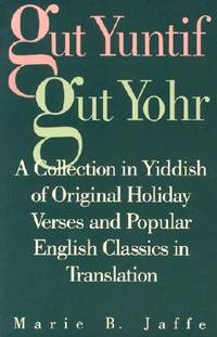 Gut Yuntif, Gut Yohr: A Collection in Yiddish of Original Holiday Verses and Popular English...