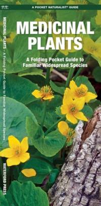 Medicinal Plants: A Folding Pocket Guide to Familiar Widespread Species (Nature Observation North...