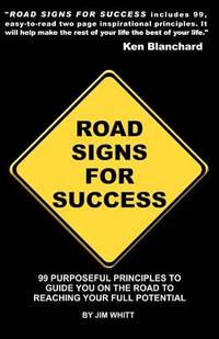 Road Signs for Success: 99 Powerful Principles to Guide You on the Road to Personal Achievement