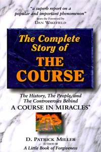 Complete Story of the Course: The History, the People, and the Controversies Behind "A...