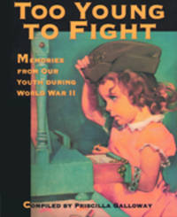 Too Young to Fight: Memories from Our Youth During World War II