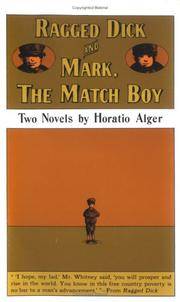 RAGGED DICK AND MARK, THE MATCH BOY: Two Novels by Horatio Alger by Alger, Horatio